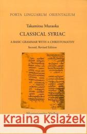 Classical Syriac: A Basic Grammar with a Chrestomathy. with a Select Bibliography Compiled by S. P. Brock Muraoka, Takamitsu 9783447050210