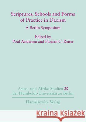 Scriptures, Schools and Forms of Practice in Daoism: A Berlin Symposium Andersen, Poul 9783447051712