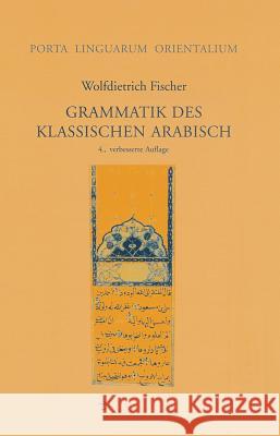 Grammatik Des Klassischen Arabisch Fischer, Wolfdietrich 9783447052658 Harrassowitz