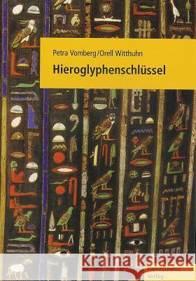 Hieroglyphenschlussel: Entziffern - Lesen - Verstehen. Mit Einer Schreibfibel Von Johanna Dittmar Vomberg, Petra 9783447052863 Harrassowitz