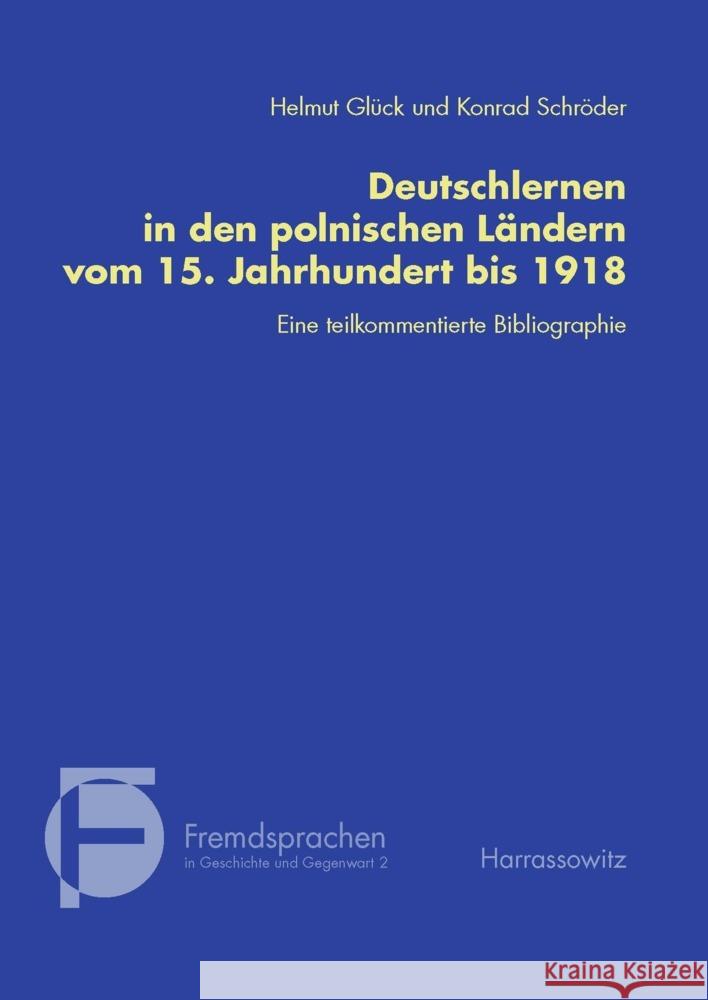 Deutschlernen in Den Polnischen Landern Vom 15. Jahrhundert Bis 1918: Eine Teilkommentierte Bibliographie Yvonne Porzgen Marcelina Tkocz 9783447054713 Harrassowitz