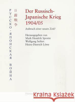 Der Russisch-Japanische Krieg 1904/05: Anbruch Einer Neuen Zeit Sprotte, Maik H. 9783447057073 Harrassowitz