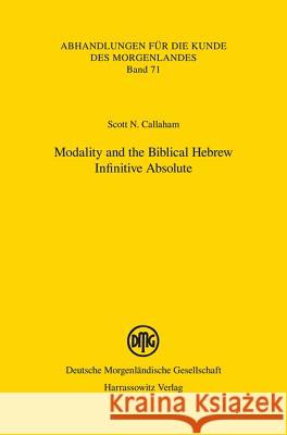 Modality and the Biblical Hebrew Infinitive Absolute Scott N. Callaham 9783447061582