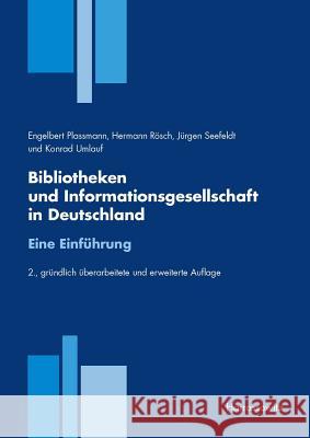 Bibliotheken Und Informationsgesellschaft in Deutschland. Eine Einfuhrung Plassmann, Engelbert 9783447064743