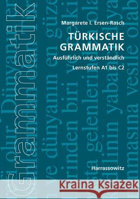 Türkische Grammatik : Ausführlich und verständlich. Lernstufen A1 bis C2 Ersen-Rasch, Margarete I. 9783447067973 Harrassowitz
