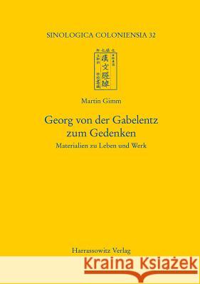 Georg Von Der Gabelentz Zum Gedenken: Materialien Zu Leben Und Werk Gimm, Martin 9783447069793 Harrassowitz