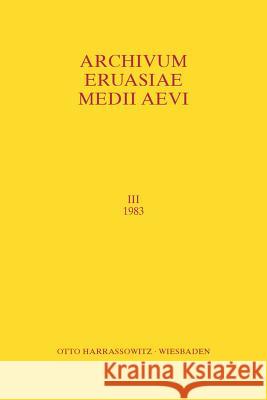 Archivum Eurasiae Medii Aevi III 1983 Peter B. Golden T. Halasi-Kun Th S. Noonan 9783447085168 Harrassowitz