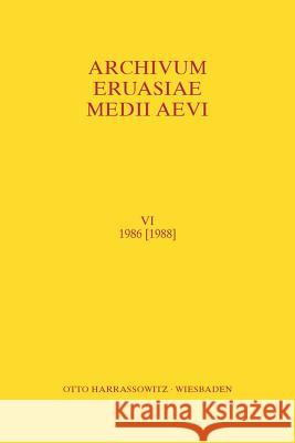 Archivum Eurasiae Medii Aevi VI 1986 [1988] Thomas T. Allsen Peter B. Golden Tibor Halasi-Kun 9783447087254 Harrassowitz