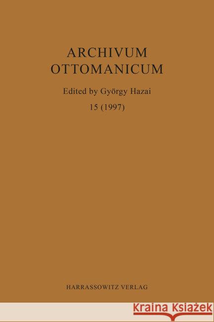 Archivum Ottomanicum 15 (1997) Gyorgy Hazai 9783447089852 Harrassowitz