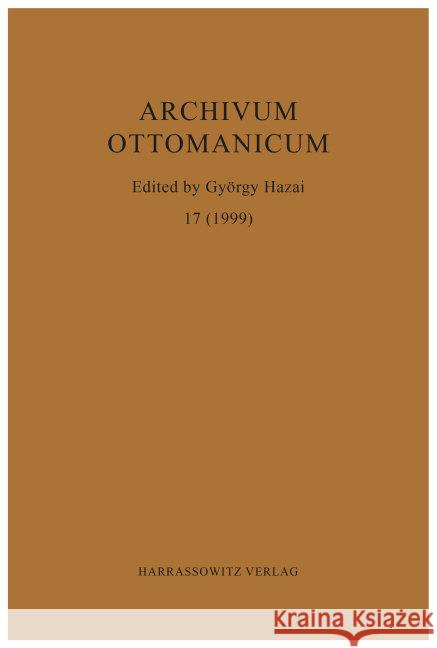 Archivum Ottomanicum 17 (1999) Gyorgy Hazai 9783447091183 Harrassowitz