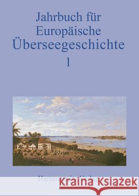 Jahrbuch Fur Europaische Uberseegeschichte 1/2000: Im Auftrag Der Forschungsstiftung Fur Europaische Uberseegeschichte Denzel, Markus A. 9783447092586 Harrassowitz