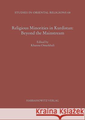 Religious Minorities in Kurdistan: Beyond the Mainstream Khanna Omarkhali 9783447101257 Harrassowitz