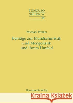 Beitrage Zur Mandschuristik Und Mongolistik Und Ihrem Umfeld Weiers, Michael 9783447104081 Harrassowitz