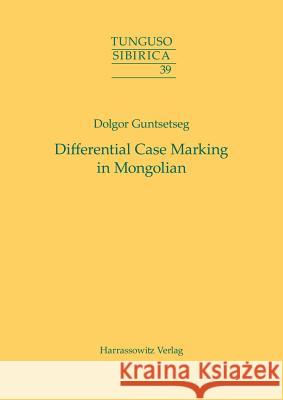 Differential Case Marking in Mongolian Dolgor Guntsetseg 9783447106115 Harrassowitz