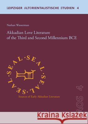 Akkadian Love Literature of the Third and Second Millennium Bce Wasserman, Nathan 9783447107266 Harrassowitz