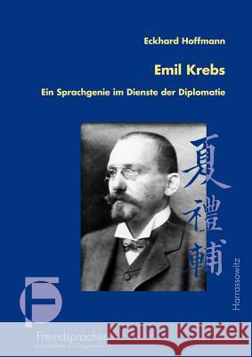 Emil Krebs: Ein Sprachgenie Im Dienste Der Diplomatie Hoffmann, Eckhard 9783447107402 Harrassowitz