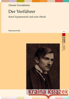 Der Verfuhrer: Karol Szymanowski Und Seine Musik Gwizdalanka, Danuta 9783447108881