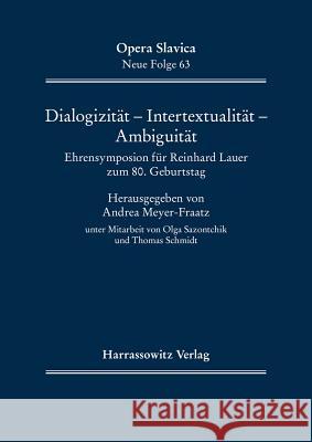 Dialogizitat - Intertextualitat - Ambiguitat: Ehrensymposion Fur Reinhard Lauer Zum 80. Geburtstag Meyer-Fraatz, Andrea 9783447109062