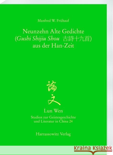 Die Neunzehn Alten Gedichte (Gushi Shijiu Shou) Aus Der Han-Zeit Fruhauf, Manfred W. 9783447112574 Harrassowitz