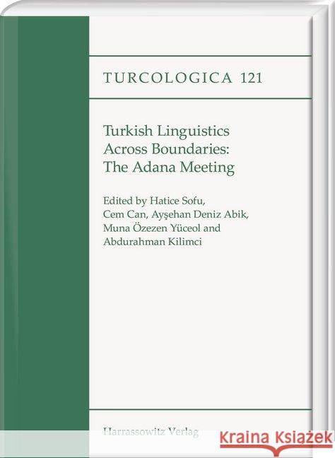 Turkish Linguistics Across Boundaries: The Adana Meeting Aysehan Deniz Abik Cem Can Abdurahman Kilimci 9783447114080 Harrassowitz