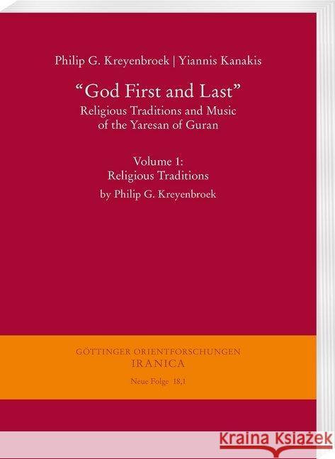 God First and Last'. Religious Traditions and Music of the Yaresan of Guran: Volume 1: Religious Traditions by Philip G. Kreyenbroek Kreyenbroek, Philip G. 9783447114240 Harrassowitz