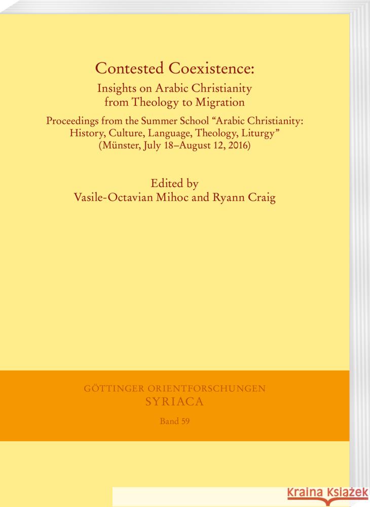 Contested Coexistence: Insights on Arabic Christianity from Theology to Migration: Proceedings from the Summer School 'Arabic Christianity: H Mihoc, Vasile-Octavian 9783447114912 Harrassowitz