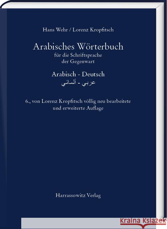 Arabisches Worterbuch Fur Die Schriftsprache Der Gegenwart: Arabisch - Deutsch Lorenz Kropfitsch Hans Wehr 9783447114950