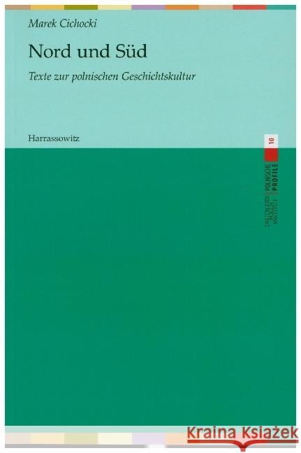 Nord Und Sud: Texte Uber Die Polnische Geschichtskultur Marek Cichocki Hans Gregor Njemz 9783447115162