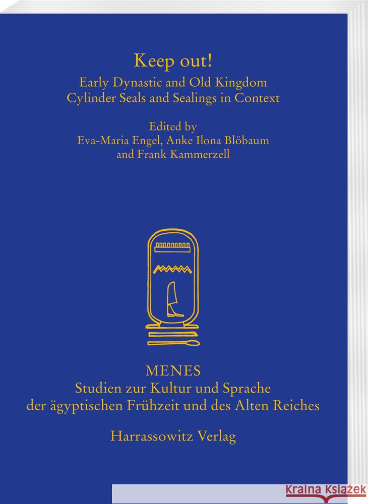 Keep Out!: Early Dynastic and Old Kingdom Cylinder Seals and Sealings in Context Anke Ilona Blobaum Eva-Maria Engel Frank Kammerzell 9783447115643 Harrassowitz