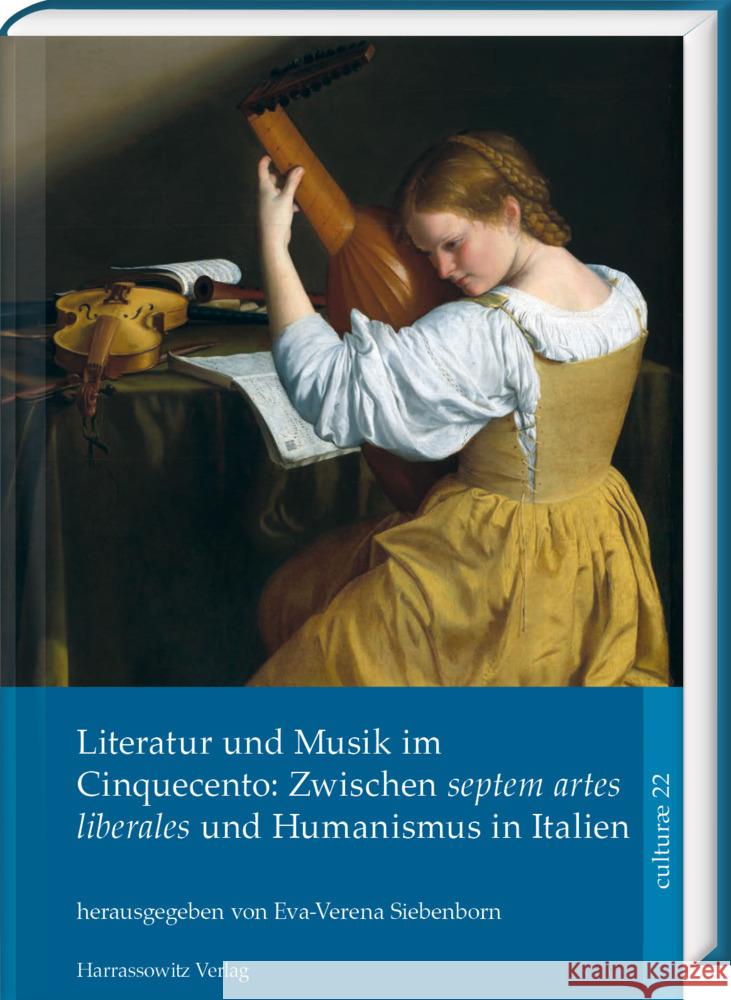 Literatur Und Musik Im Cinquecento: Zwischen Septem Artes Liberales Und Humanismus in Italien Eva-Verena Siebenborn 9783447117197 Harrassowitz