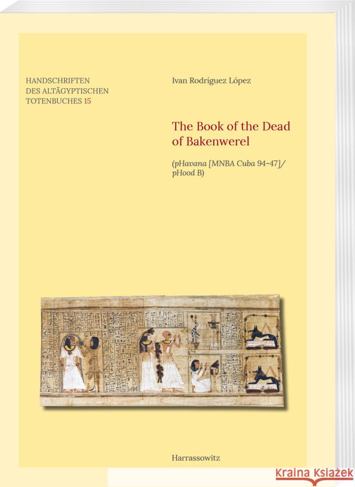 The Book of the Dead of Bakenwerel: (Phavana [Mnba Cuba 94-47]/Phood B) Ivan Rodrigue 9783447117548 Harrassowitz