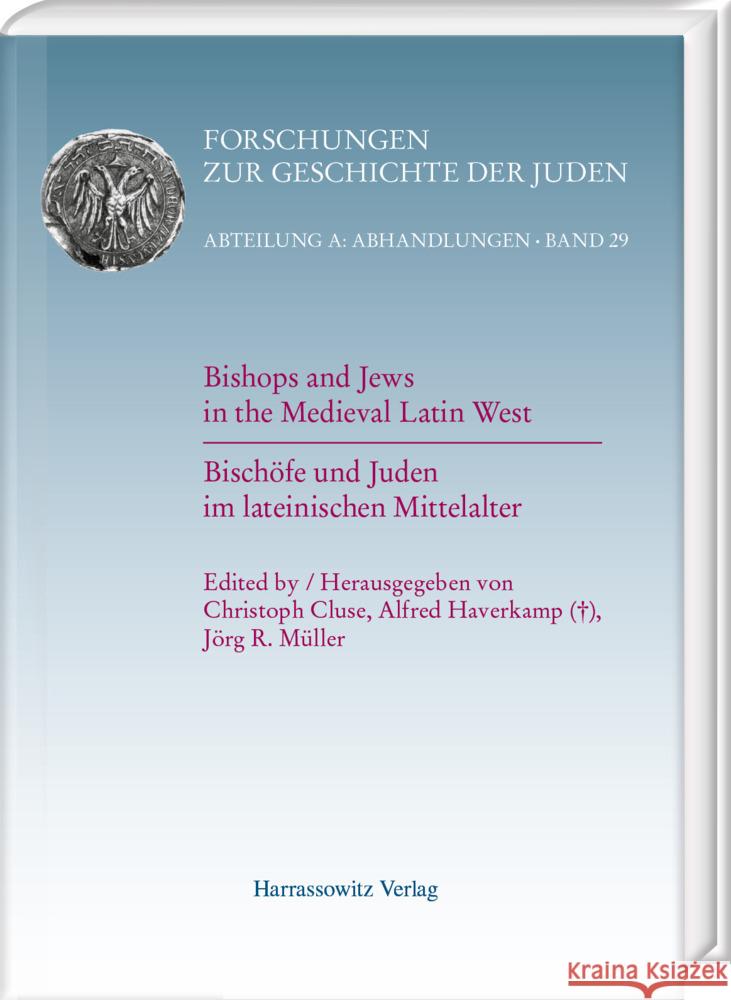 Bishops and Jews in the Medieval Latin West: Bischofe Und Juden Im Lateinischen Mittelalter Christoph Cluse Alfred Haverkamp Jorg R. Muller 9783447117708