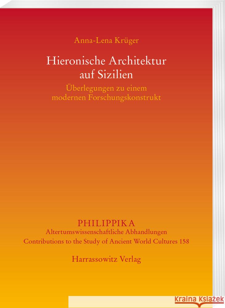 Hieronische Architektur Auf Sizilien: Uberlegungen Zu Einem Modernen Forschungskonstrukt Anna-Lena Kruger 9783447117920 Harrassowitz