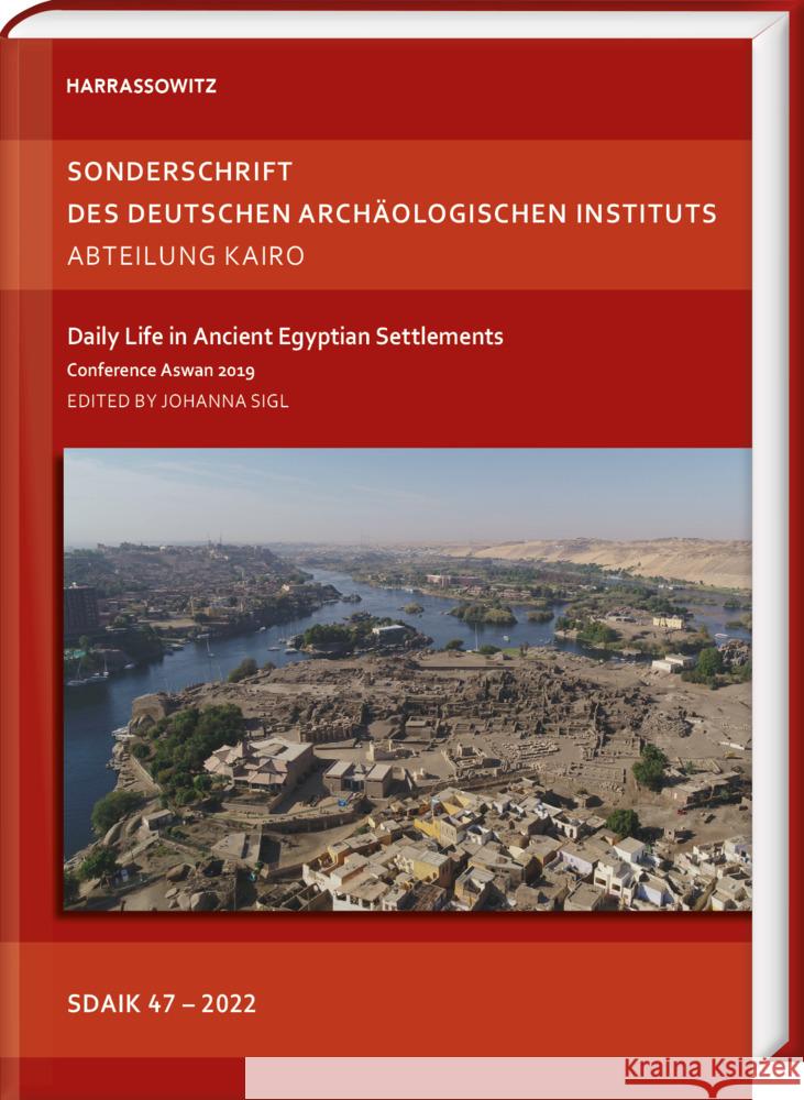 Daily Life in Ancient Egyptian Settlements: Conference Aswan 2019 Johanna Sigl 9783447118347 Harrassowitz
