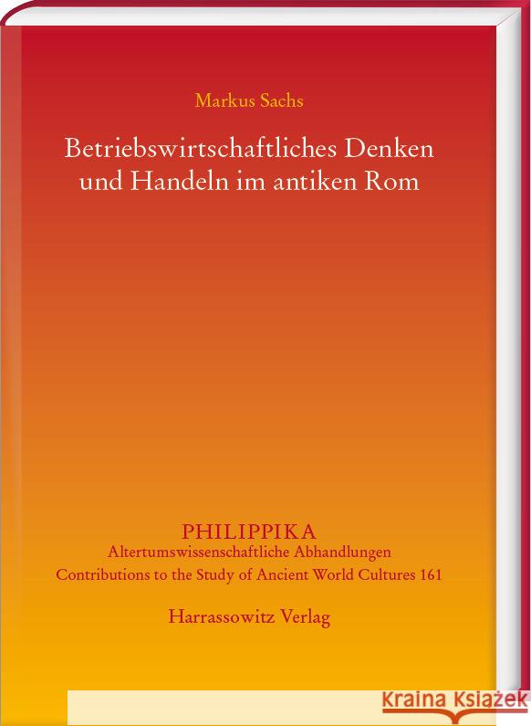 Betriebswirtschaftliches Denken Und Handeln Im Antiken ROM Sachs, Markus 9783447118705 Harrassowitz