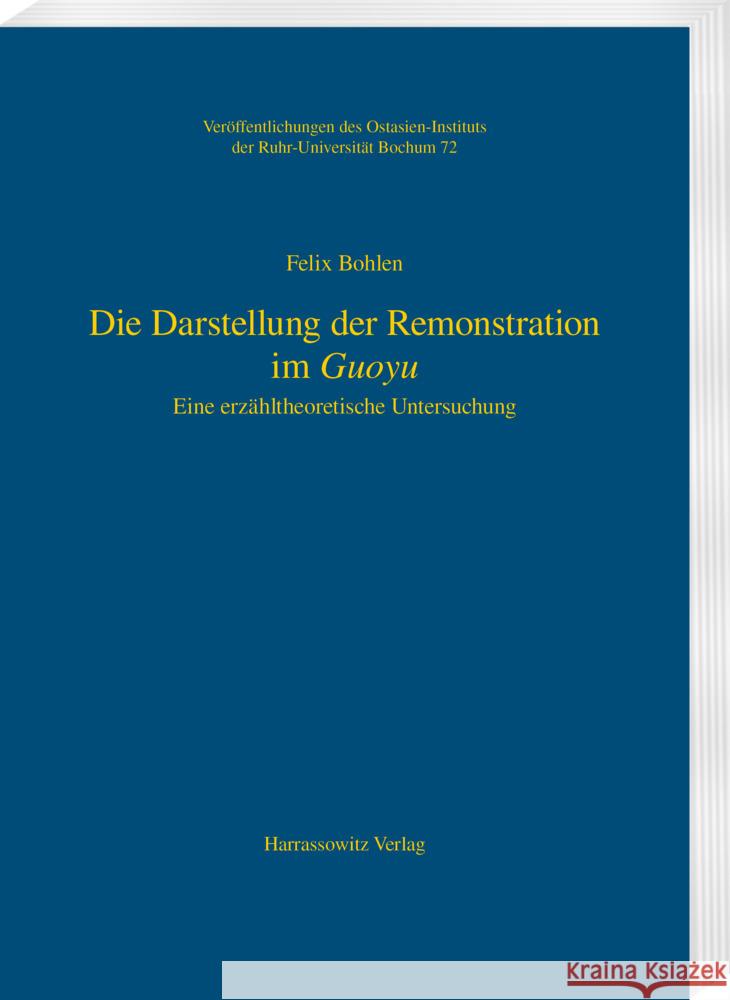 Die Darstellung Der Remonstration Im Guoyu: Eine Erzahltheoretische Untersuchung Felix Bohlen 9783447120081 Harrassowitz