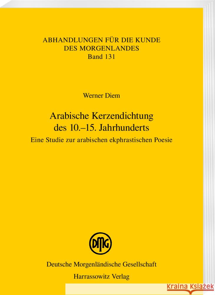 Arabische Kerzendichtung Des 10.-15. Jahrhunderts: Eine Studie Zur Arabischen Ekphrastischen Poesie Werner Diem 9783447120135 Harrassowitz