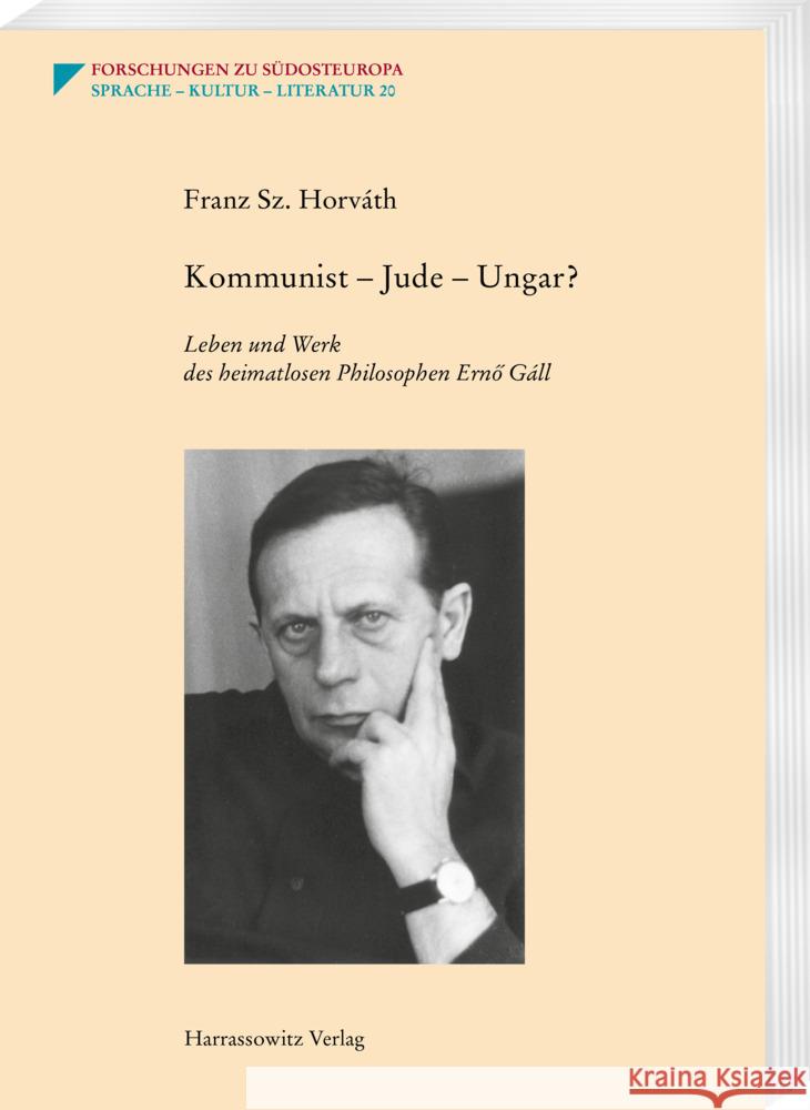 Kommunist - Jude - Ungar?: Leben Und Werk Des Heimatlosen Philosophen Erno Gall Franz Sz Horvath 9783447120197 Harrassowitz