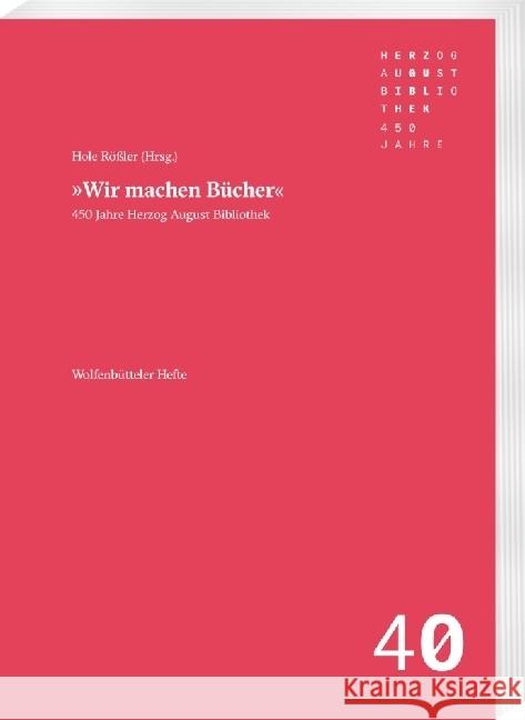 Wir Machen Bucher: 450 Jahre Herzog August Bibliothek Rossler Hole 9783447120395 Harrassowitz