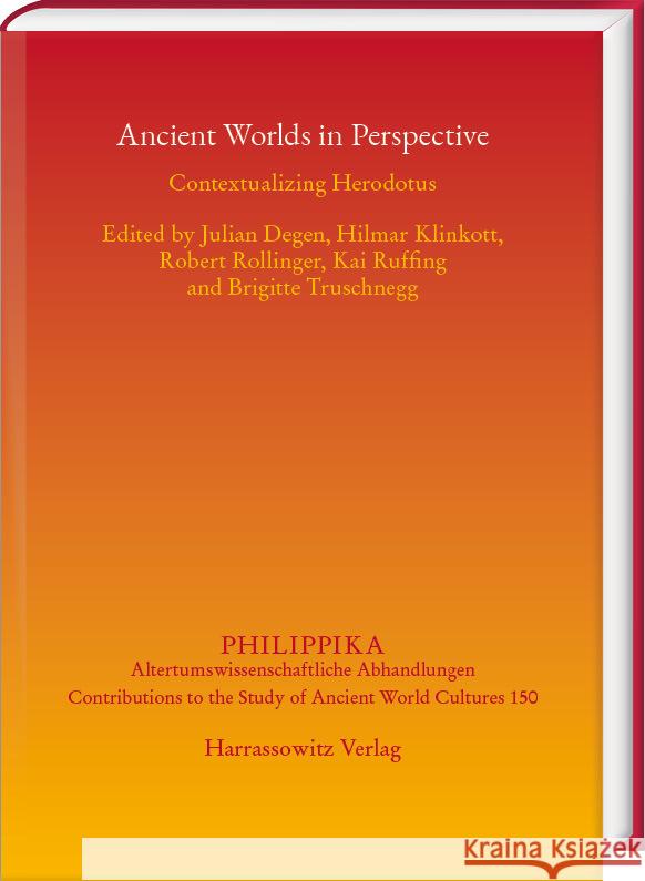 Ancient Worlds in Perspective: Contextualizing Herodotus Julian Degen Hilmar Klinkott Robert Rollinger 9783447121330