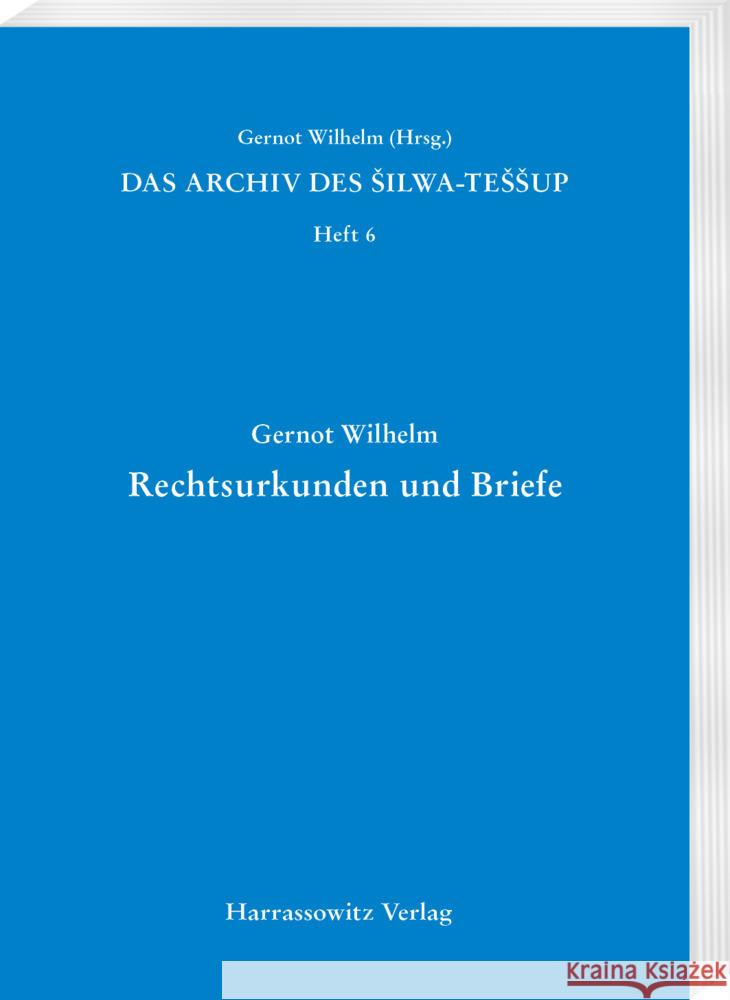 Das Archiv Des Silwa-Tessup: Heft 6. Rechtsurkunden Und Briefe Gernot Wilhelm 9783447121552 Harrassowitz