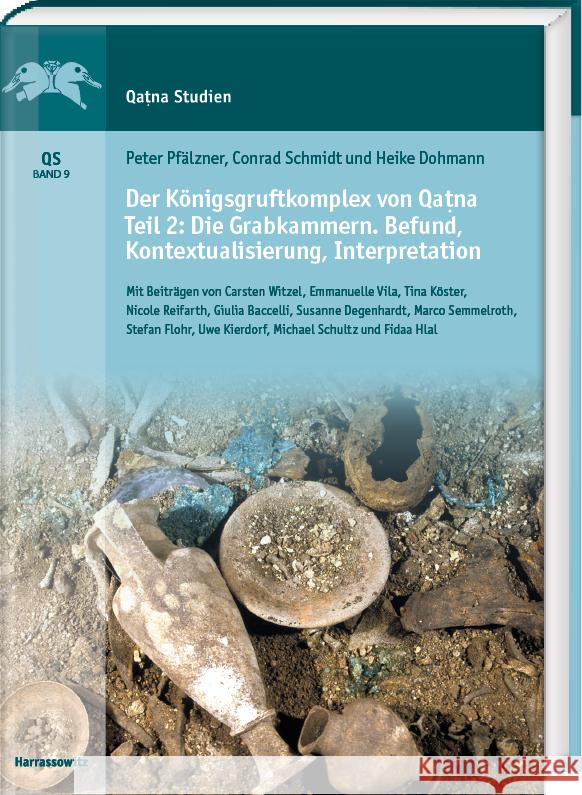 Der Konigsgruftkomplex Von Qatna. Teil 2: Die Grabkammern. Befund, Kontextualisierung, Interpretation Heike Dohmann Peter Pfalzner Conrad Schmidt 9783447122788 Harrassowitz