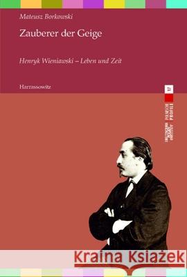 Zauberer Der Geige. Henryk Wieniawski - Leben Und Zeit Mateusz Borkowski 9783447123006 Harrassowitz