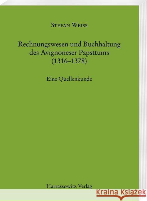 Rechnungswesen Und Buchhaltung Des Avignoneser Papsttums (1316-1378): Eine Quellenkunde Weiss, Stefan 9783447171007 Harrassowitz