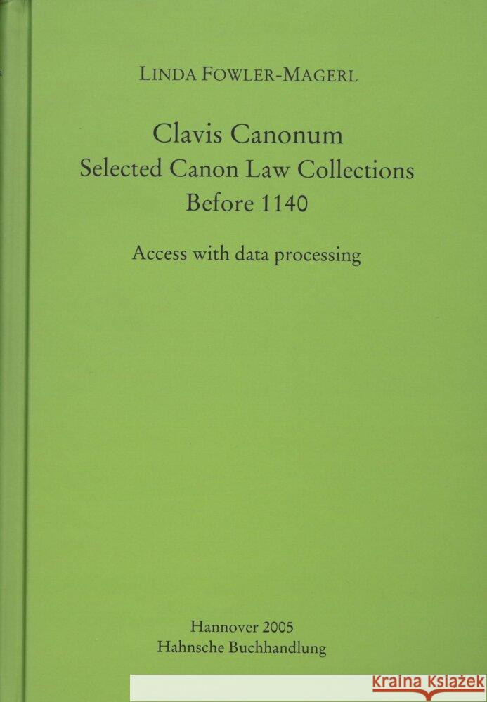 Clavis Canonum: Selected Canon Law Collections Before 1140. Access with Data Processing Linda Fowler-Magerl 9783447171014 Harrassowitz