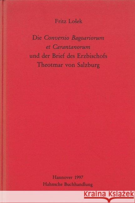 Die Conversio Bagoariorum Et Carantanorum Und Der Brief Des Erzbischofs Theotmar Von Salzburg Losek, Fritz 9783447172561 Harrassowitz
