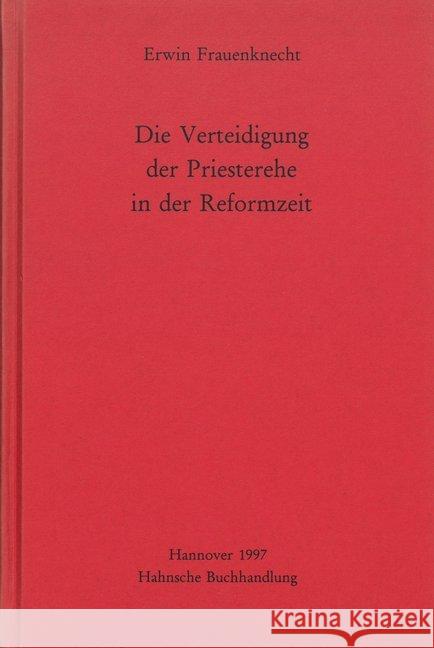 Die Verteidigung Der Priesterehe in Der Reformzeit Frauenknecht, Erwin 9783447172578 Harrassowitz