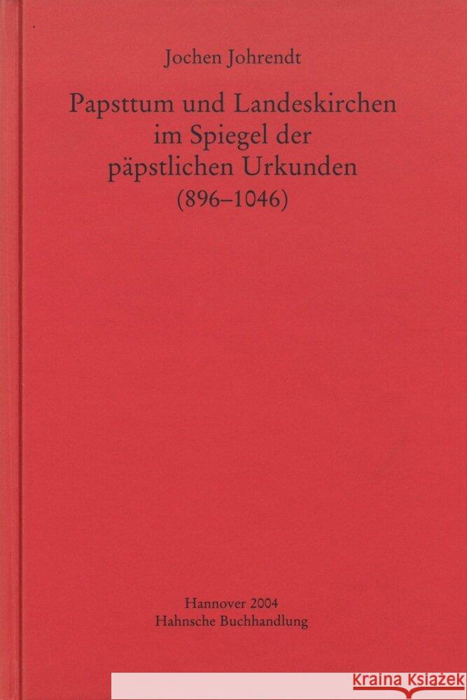 Papsttum Und Landeskirchen Im Spiegel Der Papstlichen Urkunden (896-1046) Jochen Johrendt 9783447172745