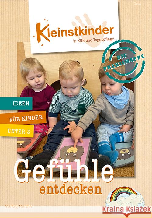 Die Praxismappe: Gefuhle Entdecken: Kleinstkinder in Kita Und Tagespflege: Ideen Fur Kinder Unter 3 Verlag Herder 9783451003356