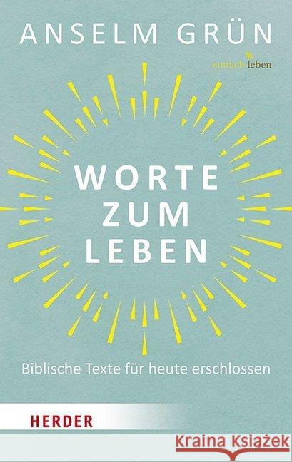 Worte zum Leben : Biblische Texte für heute erschlossen Grün, Anselm 9783451008030 Herder, Freiburg